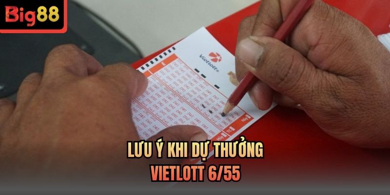 Lưu ý khi dự thưởng Vietlott 6/55