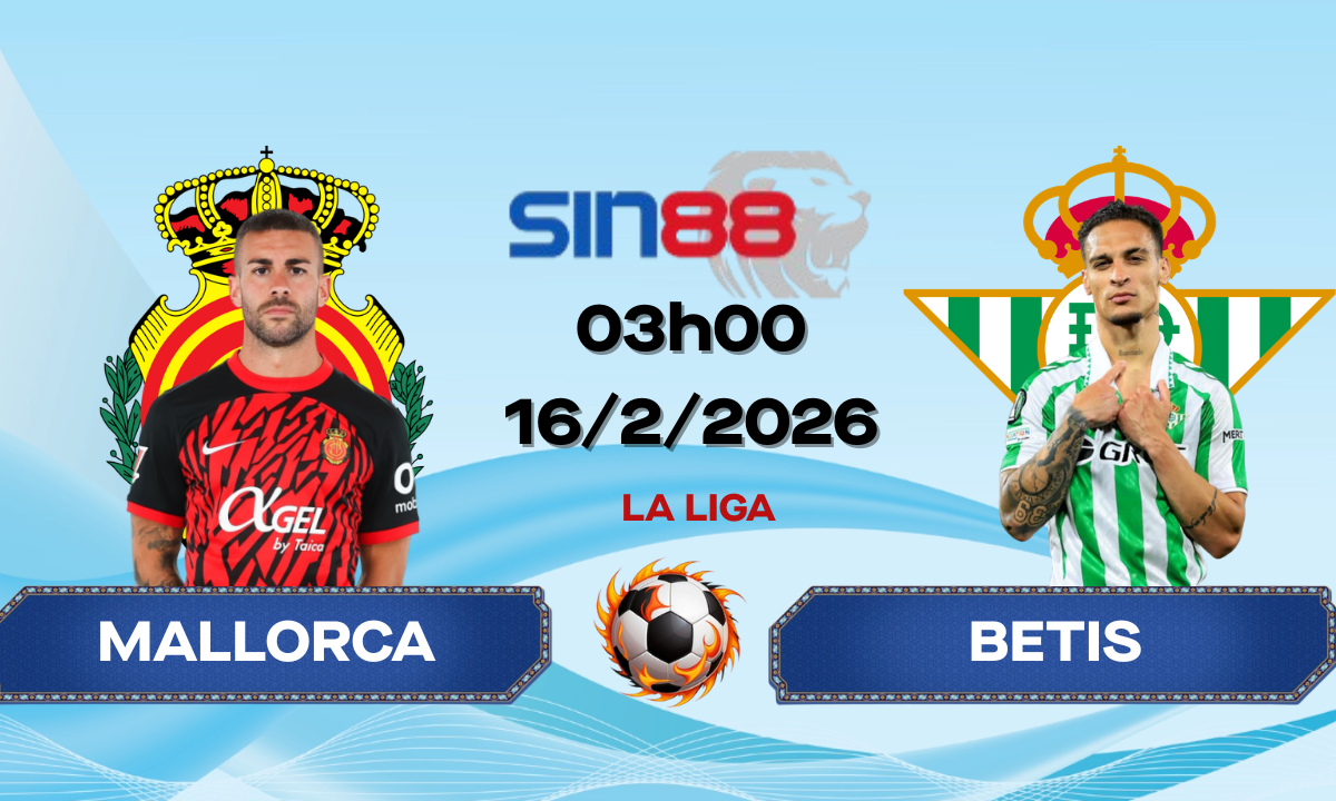 Soi kèo bóng đá Mallorca - Betis 03h00 ngày 16/02/2026 - La Liga