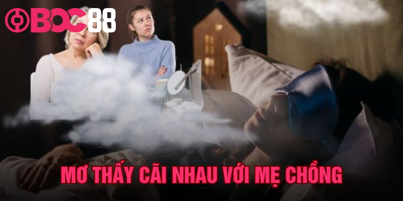 Mơ Thấy Cãi Nhau Với Mẹ Chồng – Sổ Mơ Lô Chốt Số Chuẩn Nhất