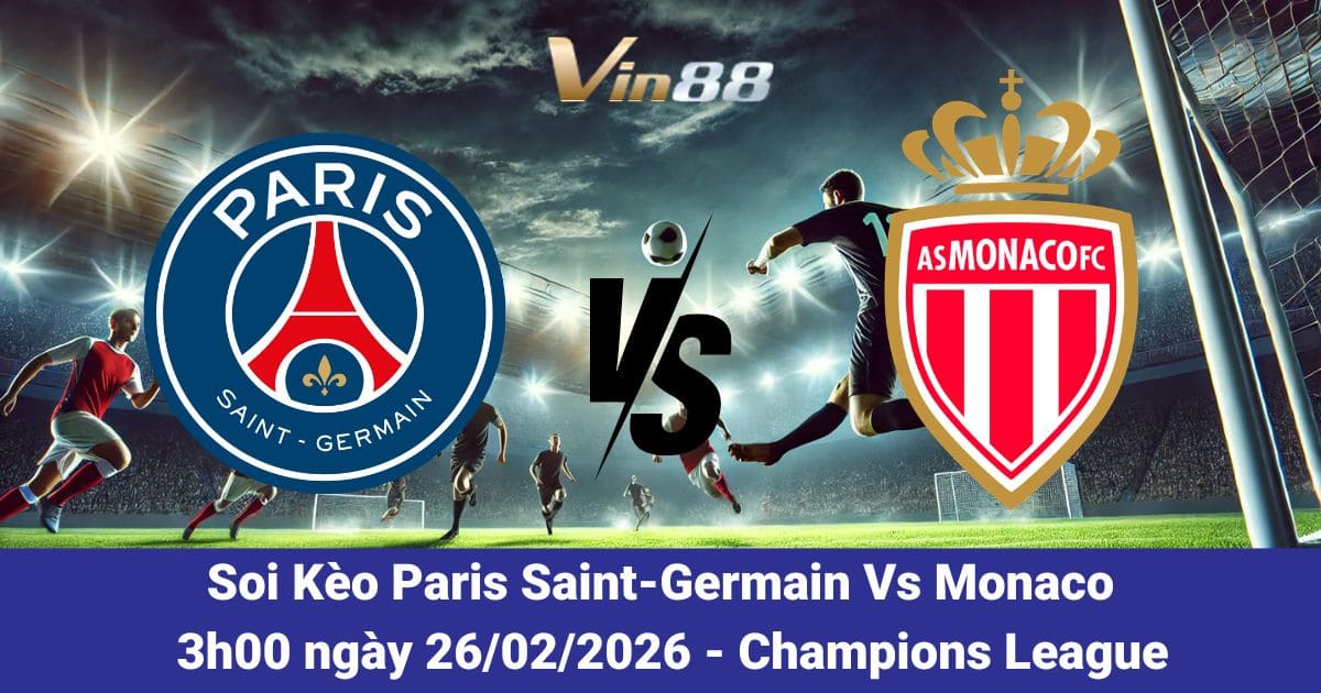 Soi Kèo Paris Saint-Germain Vs Monaco Ngày 26/02/2026