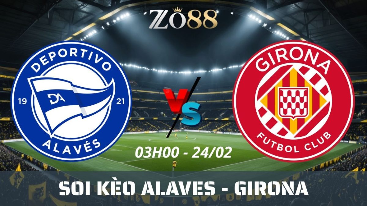 Soi kèo nhà cái Alaves vs Girona – 24/02/2026 03h00 La Liga