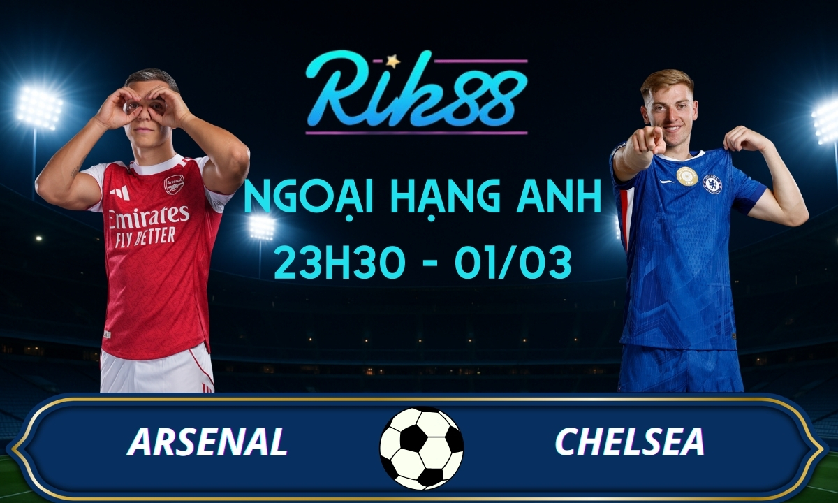 Soi kèo Arsenal vs Chelsea – 23h30 ngày 01/03/2026 – Ngoại Hạng Anh