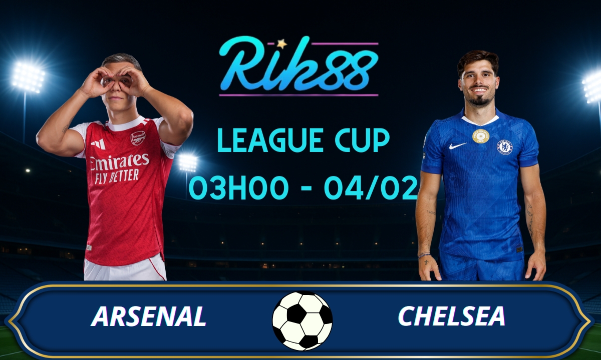 Soi kèo Arsenal vs Chelsea – 03h00 ngày 04/02/2026 – League Cup