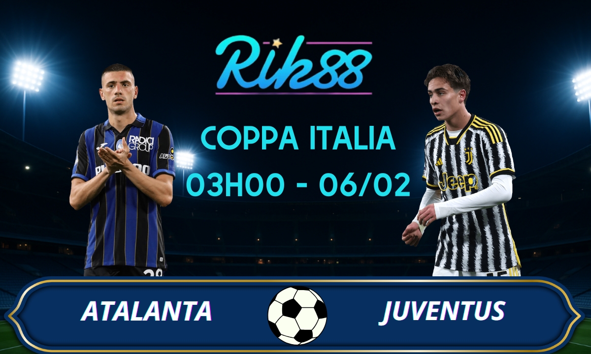 Soi kèo Atalanta vs Juventus - 03h00 ngày 06/02/2026 - Coppa Italia