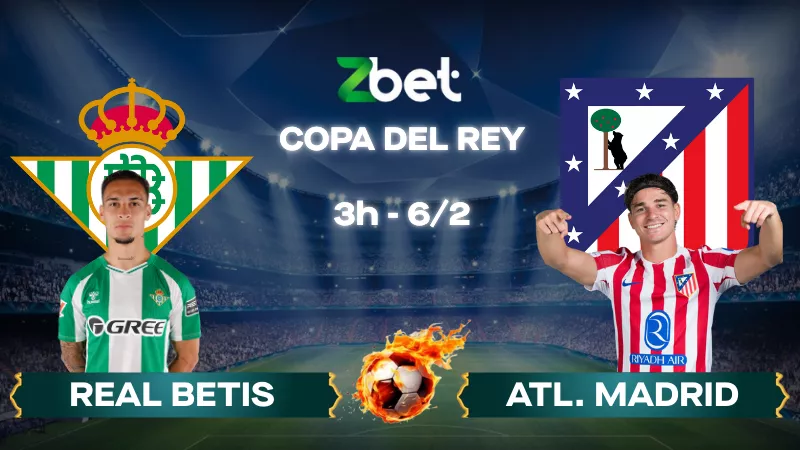 Nhận định soi kèo Real Betis vs Atl. Madrid - 03h00 06/02/2026 - Copa del Rey