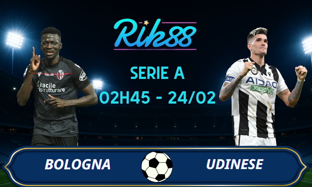 Soi kèo Bologna vs Udinese – 02h45 ngày 24/02/2026 – Serie A