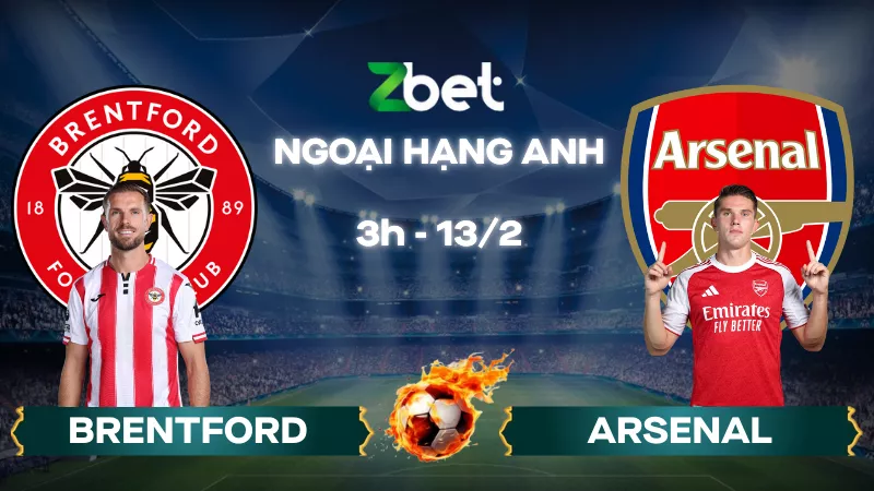Nhận định soi kèo Brentford vs Arsenal – 03h00 13/02/2026 – Ngoại hạng Anh