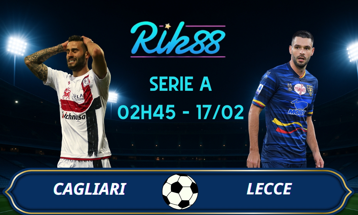 Soi kèo Cagliari vs Lecce - 02h45 ngày 17/02/2026 - Serie A