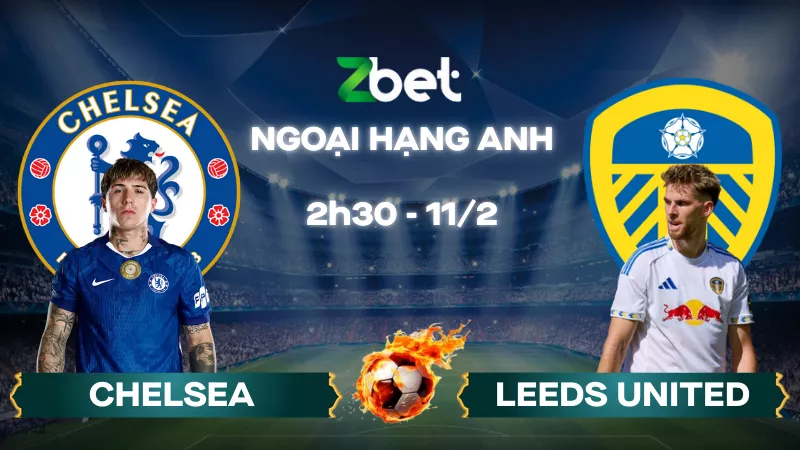 Nhận định soi kèo Chelsea vs Leeds United – 02h30 11/02/2026 – Ngoại hạng Anh