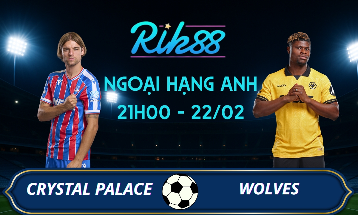 Soi kèo Crystal Palace vs Wolves - 21h00 ngày 22/02/2026 - Ngoại Hạng Anh