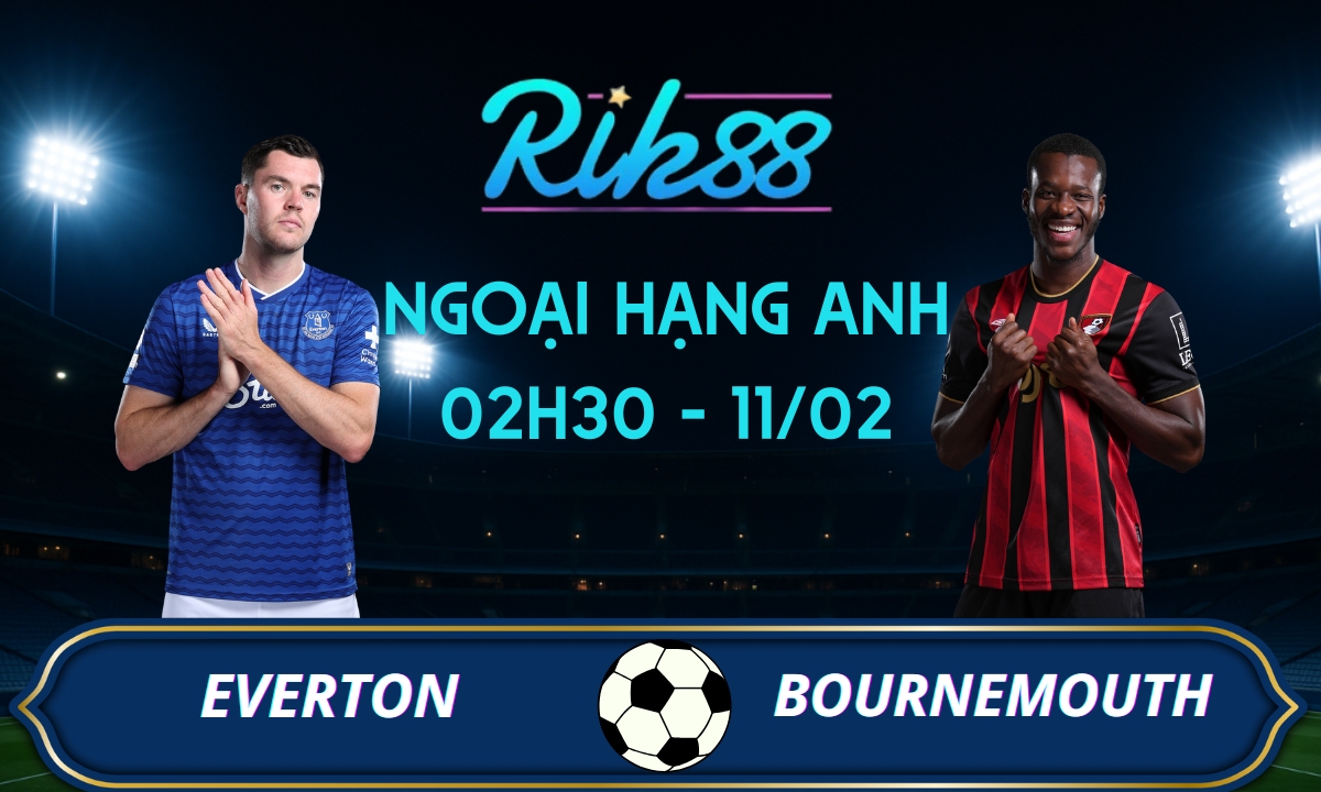 Soi kèo Everton vs Bournemouth – 02h30 ngày 11/02/2026 – Ngoại Hạng Anh