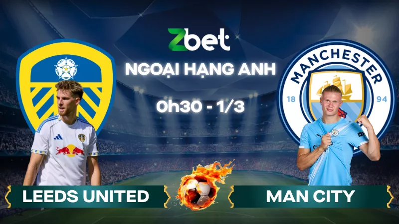 Nhận định soi kèo Leeds United vs Man City – 00h30 01/03/2026 – Ngoại hạng Anh