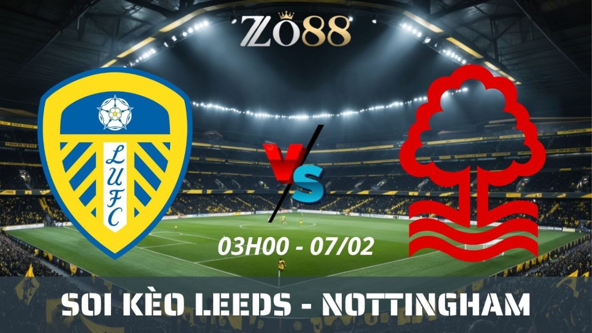 Soi kèo nhà cái Leeds vs Nottingham – 07/02/2026 03h00 Ngoại hạng Anh