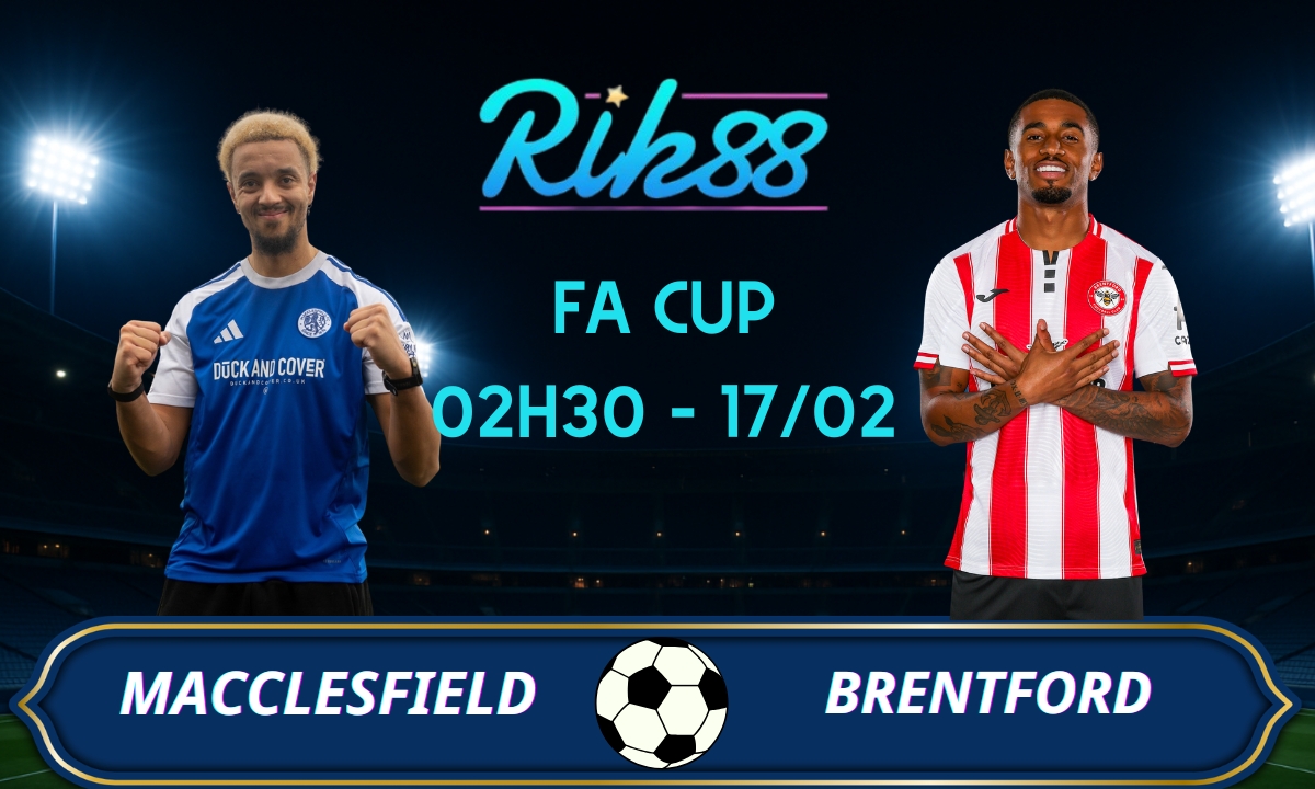 Soi kèo Macclesfield vs Brentford – 02h30 ngày 17/02/2026 – FA Cup