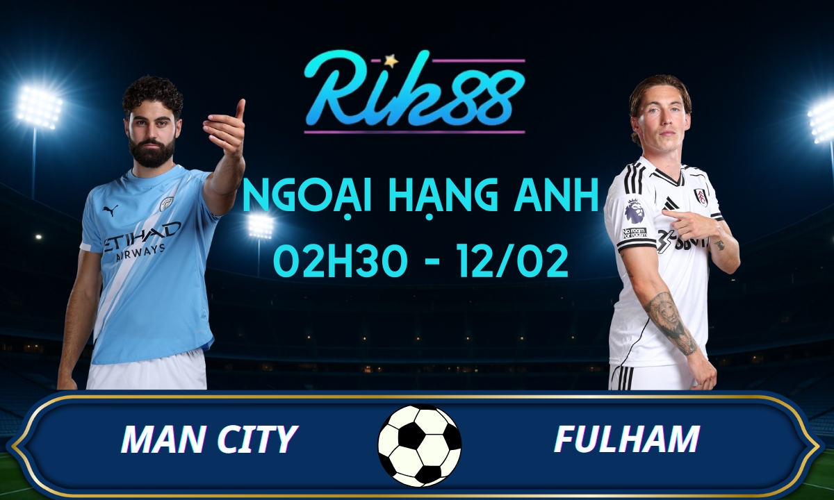 Soi kèo Man City vs Fulham – 02h30 ngày 12/02/2026 – Ngoại Hạng Anh