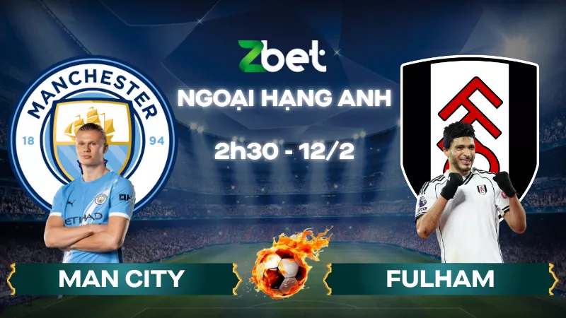 Nhận định soi kèo Man City vs Fulham – 02h30 12/02/2026 – Ngoại hạng Anh