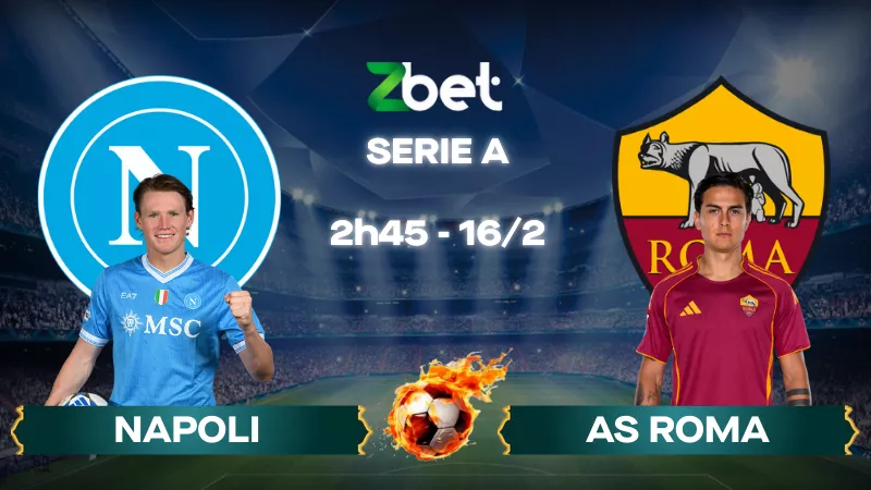 Nhận định soi kèo Napoli vs AS Roma – 02h45 16/02/2026 – Serie A