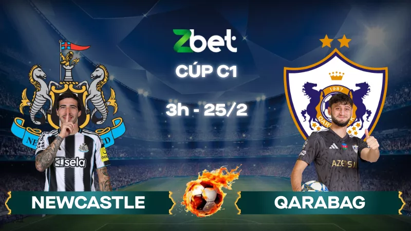 Nhận định soi kèo Newcastle vs Qarabag – 03h00 25/02/2026 – Cúp C1