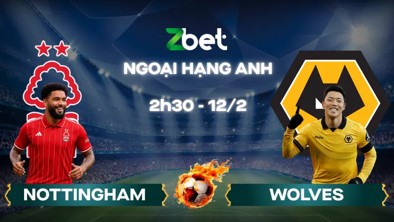 Nhận định soi kèo Nottingham Forest vs Wolves – 02h30 12/02/2026 – Ngoại hạng Anh