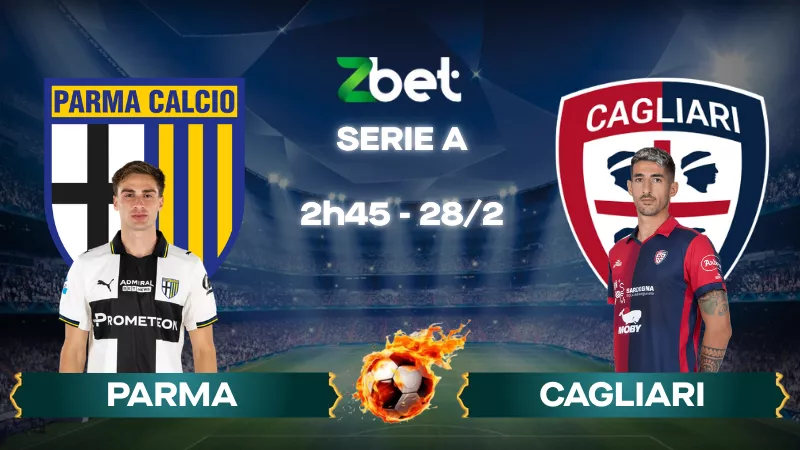 Nhận định soi kèo Parma vs Cagliari – 02h45 28/02/2026 – Serie A