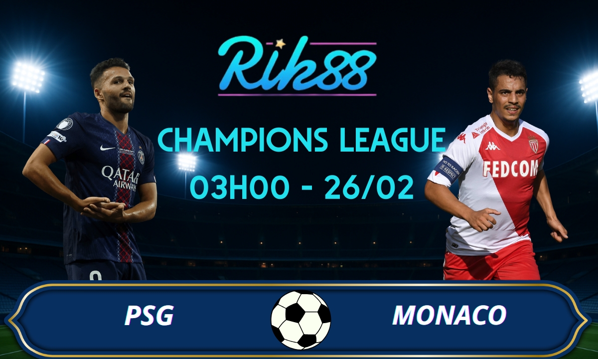 Soi kèo PSG vs Monaco - 03h00 ngày 26/02/2026 - Champions League