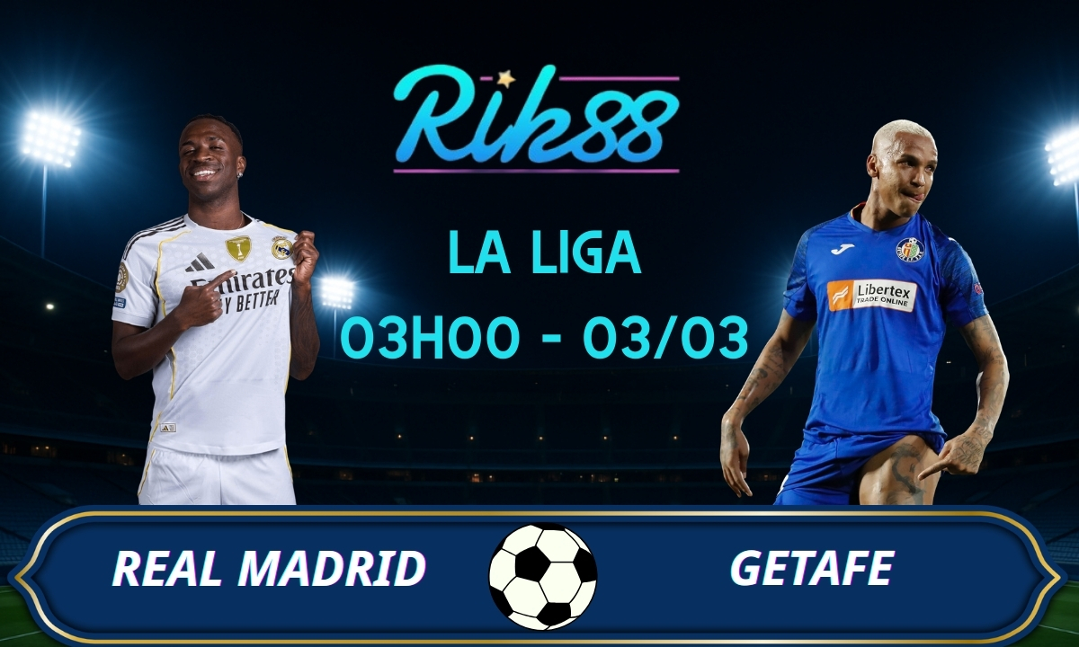 Soi kèo Real Madrid vs Getafe - 03h00 ngày 03/03/2026 - La Liga