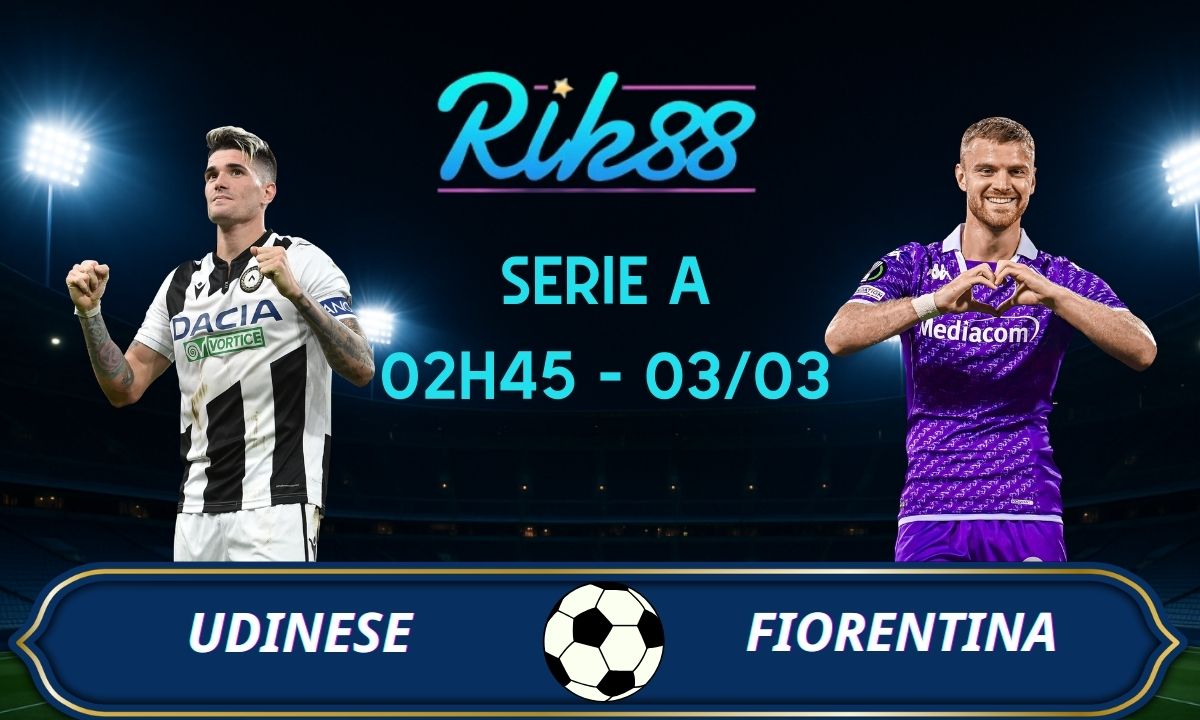 Soi kèo Udinese vs Fiorentina - 02h45 ngày 03/03/2026 - Serie A
