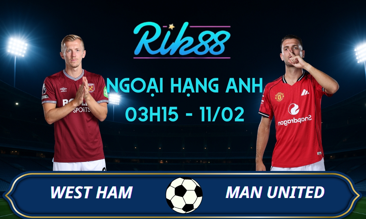 Soi kèo West Ham vs Man United – 03h15 ngày 11/02/2026 – Ngoại Hạng Anh