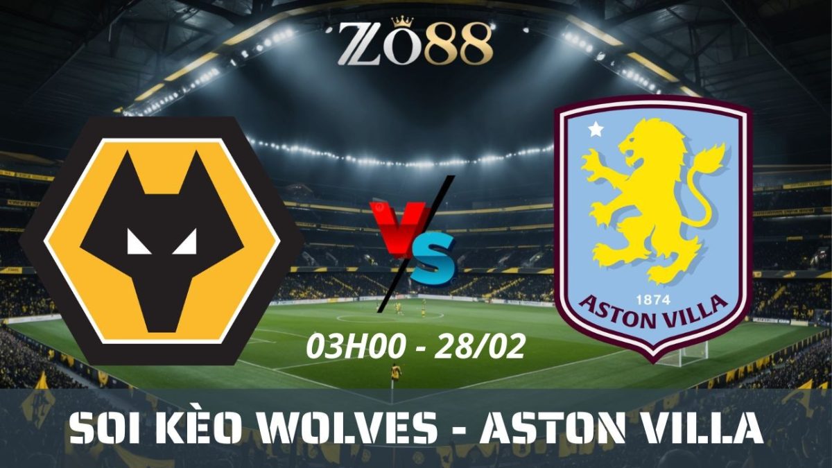 Soi kèo nhà cái Wolves vs Aston Villa – 28/02/2026 03h00 Ngoại hạng Anh