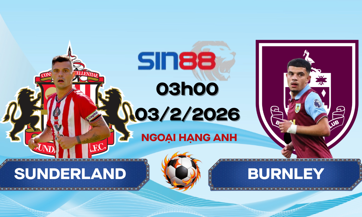 Soi kèo bóng đá Sunderland - Burnley 03h00 ngày 03/02/2026 - Ngoại hạng Anh