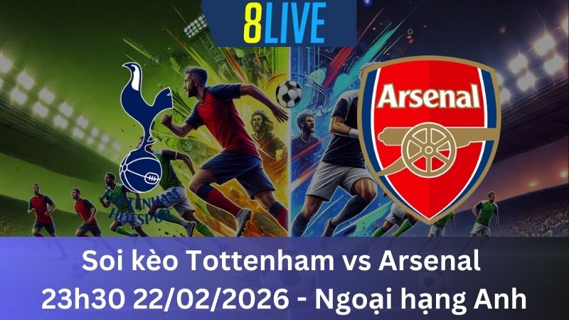 Soi kèo Tottenham vs Arsenal 23h30 22/02/2026 - Ngoại hạng Anh