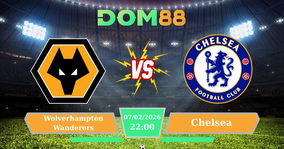 Soi Kèo Wolverhampton Wanderers Vs Chelsea Ngày 07/02/2026 – Ngoại Hạng Anh Vòng 25