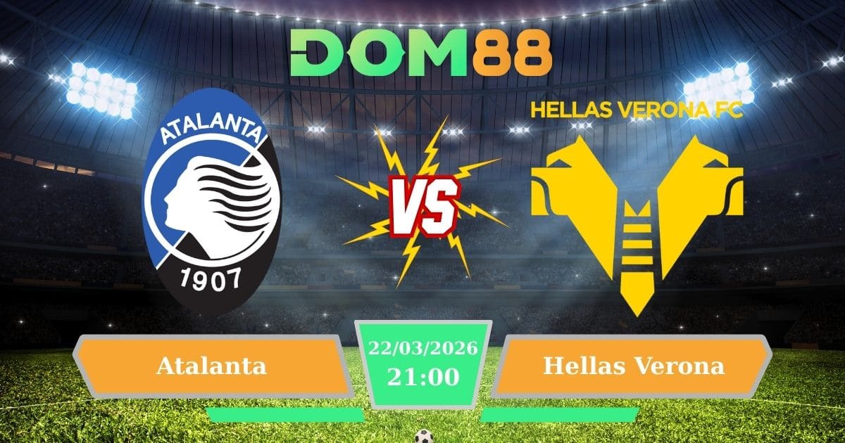 Soi Kèo Atalanta Vs Hellas Verona Ngày 22/03/2026