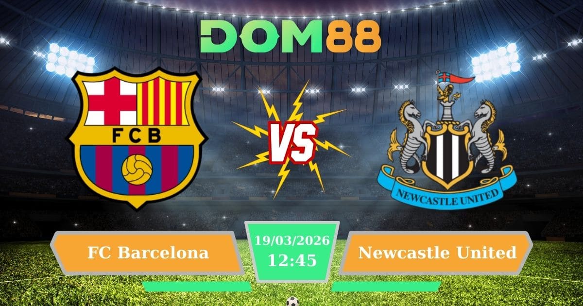 Soi Kèo Barcelona Vs Newcastle United Ngày 19/03/2026 – Dự Đoán Cúp C1 Châu Âu
