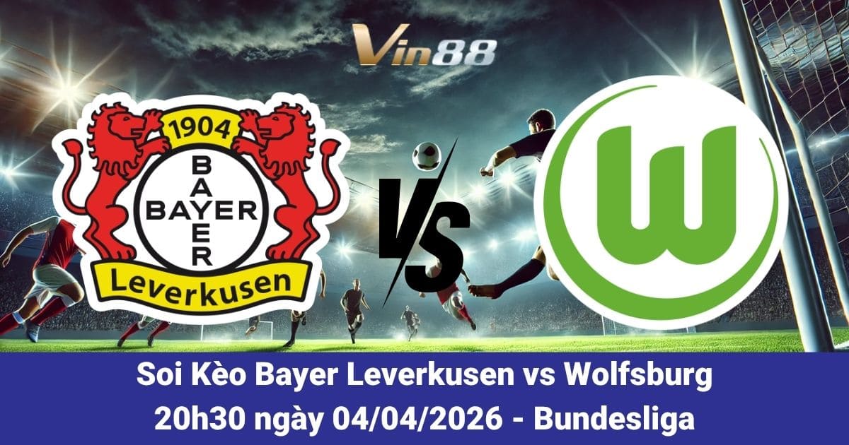 Soi Kèo Bayer Leverkusen Vs Wolfsburg Ngày 04/04/2026