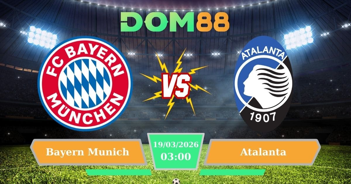 Soi Kèo Bayern Munich Vs Atalanta Ngày 19/03/2026