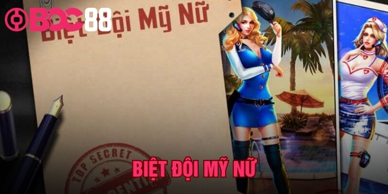 Biệt Đội Mỹ Nữ | Hướng Dẫn Chơi Slot RTP 96.5% Tại BOC88