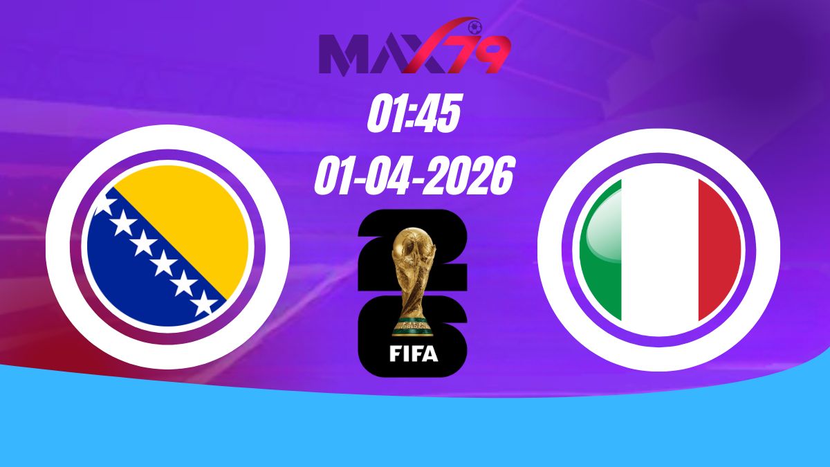 Soi kèo Bosnia Herzegovina vs Italia | 01h45 - 01/04/2026 - World Cup