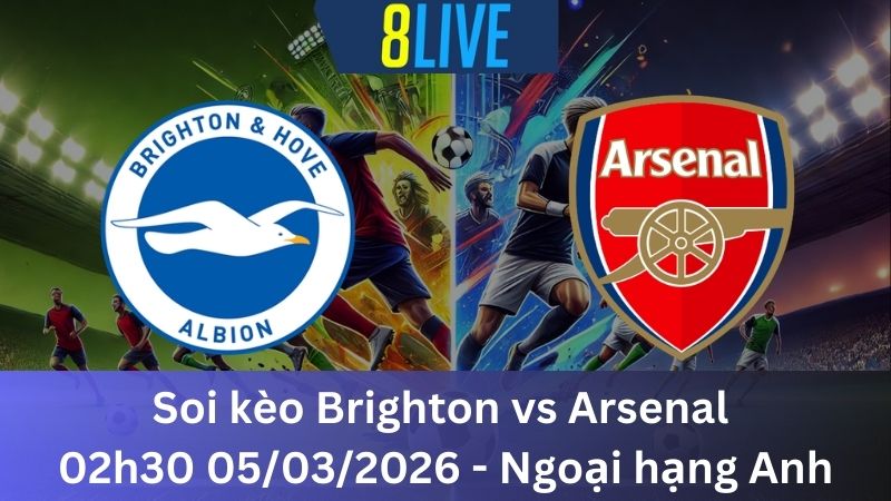 Soi kèo Brighton vs Arsenal 02h30 05/03/2026 – Ngoại hạng Anh