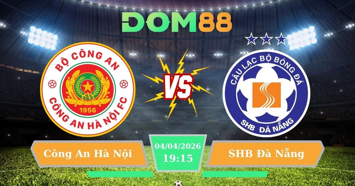 Soi Kèo Công An Hà Nội Vs SHB Đà Nẵng Ngày 04/04/2026 – Chủ Nhà Hướng Đến 3 Điểm