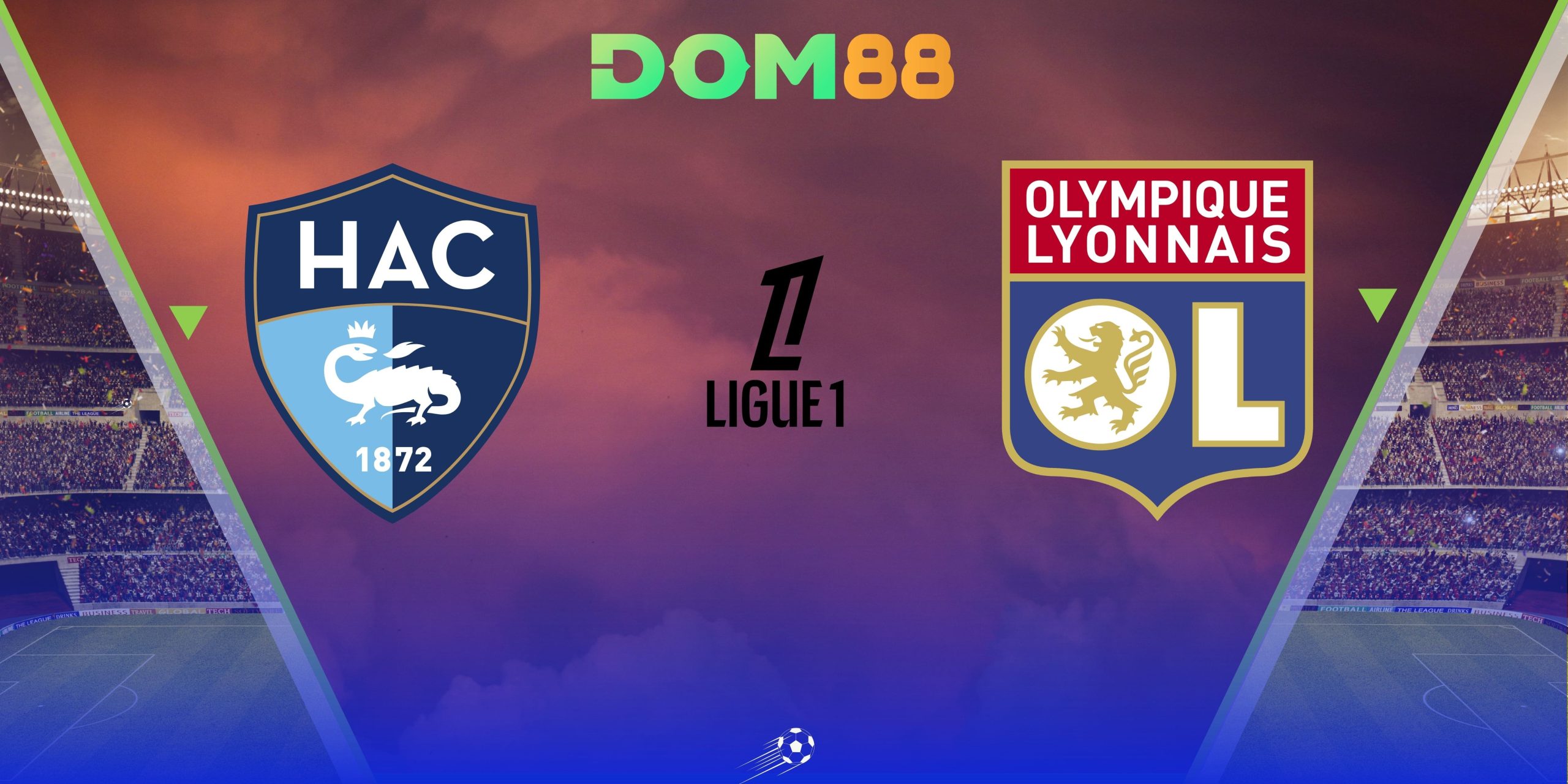 Cục diện trận Le Havre vs Olympique Lyonnais trước giờ bóng lăn tại Ligue 1