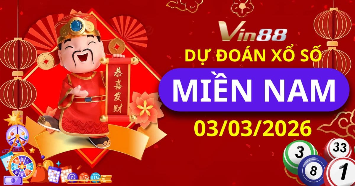 Dự Đoán Xổ Số Miền Nam Ngày 03/03/2026