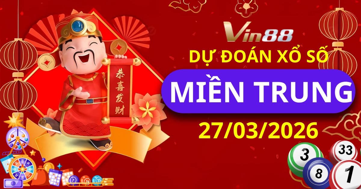 Dự Đoán Xổ Số Miền Trung Ngày 27/03/2026