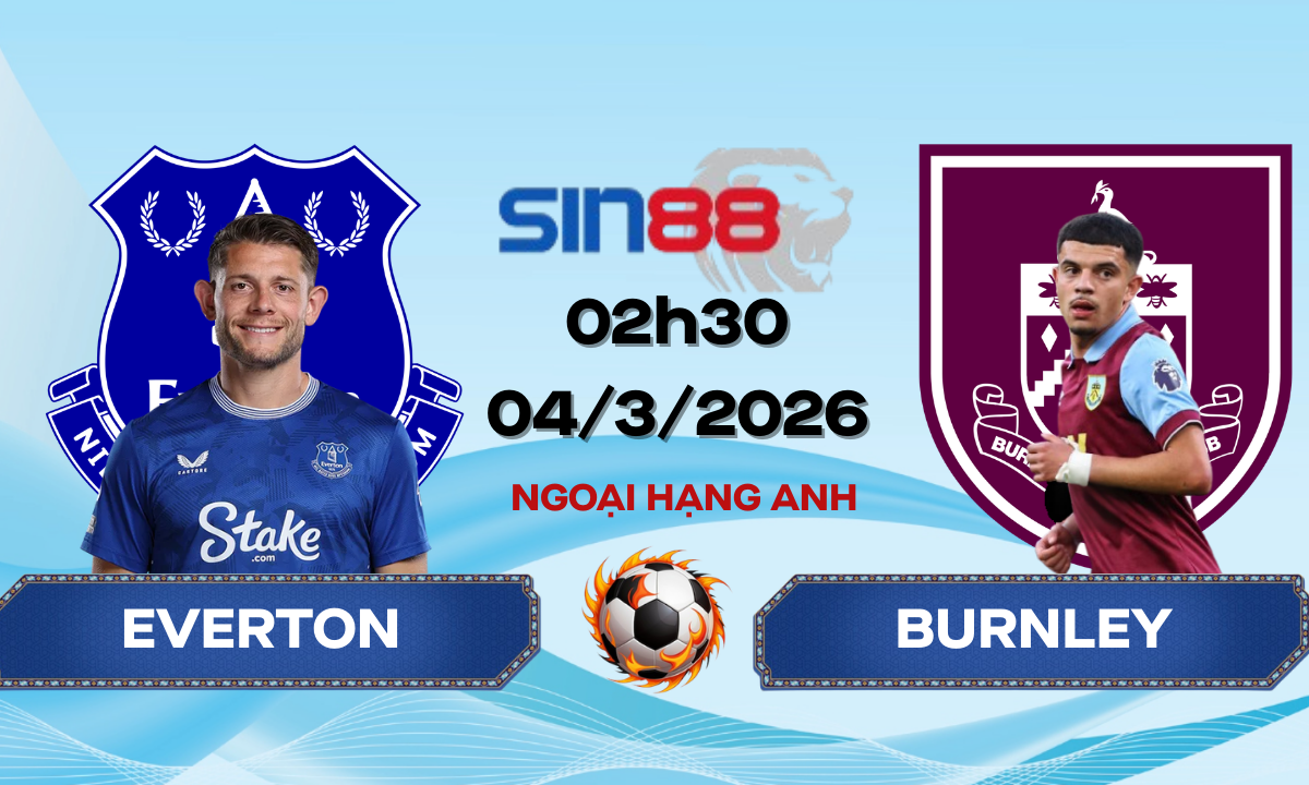 Soi kèo bóng đá Everton - Burnley 02h30 ngày 04/03/2026 - Ngoại hạng Anh