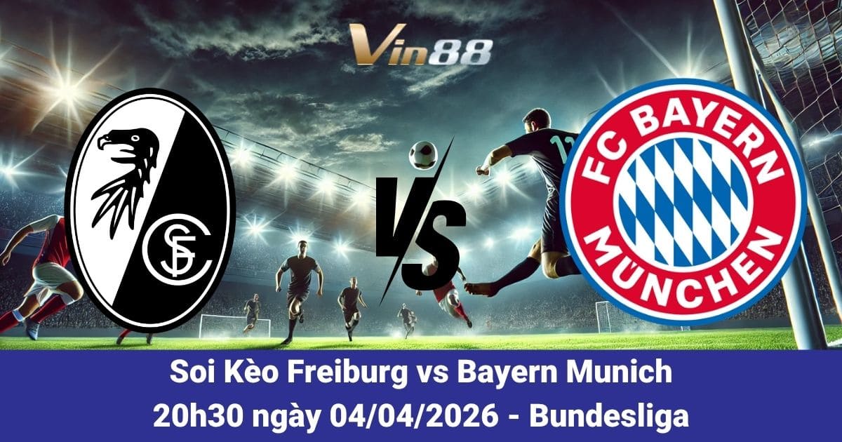Soi Kèo Freiburg Vs Bayern Munich Ngày 04/04/2026 – Đại Chiến Tại Bundesliga