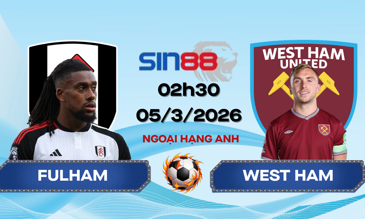Soi kèo bóng đá Fulham – West Ham 02h30 ngày 05/03/2026 – Ngoại hạng Anh