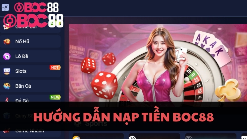 Hướng Dẫn Nạp Tiền BOC88: 4 Kênh Giao Dịch Siêu Tốc