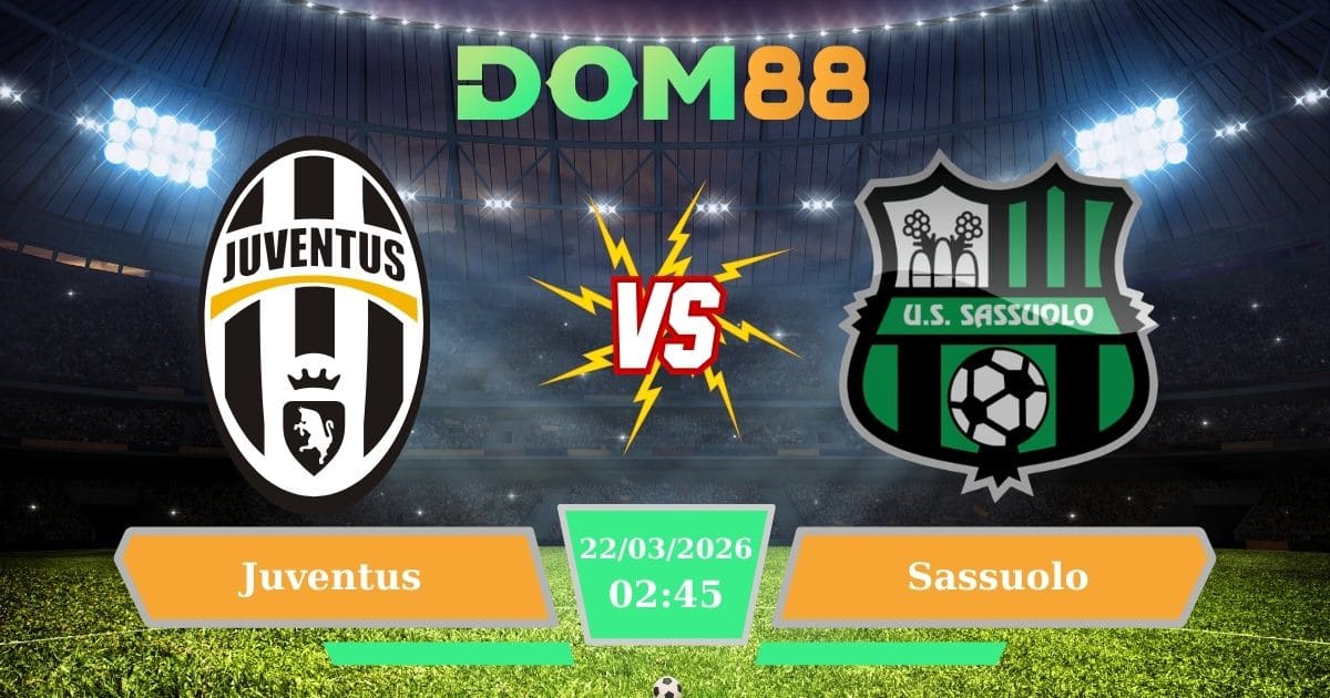 Soi Kèo Juventus Vs Sassuolo Ngày 22/03/2026