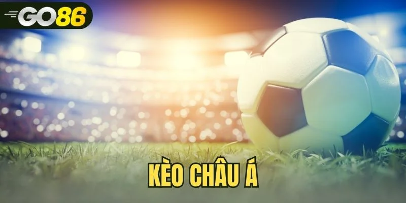 Kèo Châu Á | Cách Đọc Và Tính Tỷ Lệ Chấp Đầy Đủ Nhất GO86