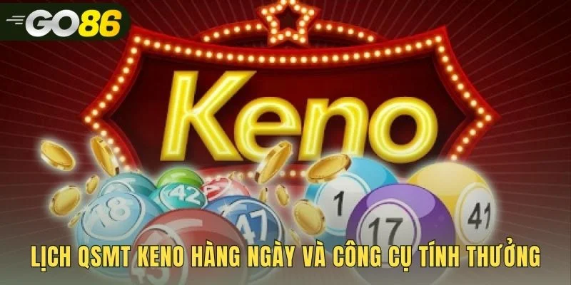 Lịch quay xổ số keno dày đặc hơn 95 kỳ mỗi ngày